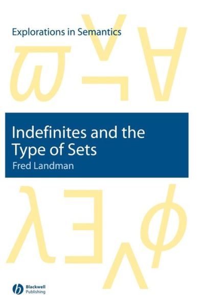 Cover for Landman, Fred (Tel Aviv University) · Indefinites and the Type of Sets - Explorations in Semantics (Hardcover Book) (2003)