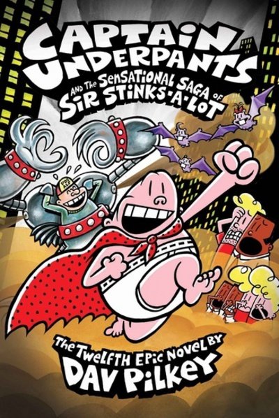 Cover for Dav Pilkey · Captain Underpants and the Sensational Saga of Sir Stinks-A-Lot - Captain Underpants (Gebundenes Buch) (2015)