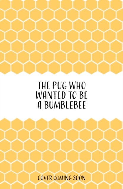 Cover for Bella Swift · The Pug who wanted to be a Bumblebee - The Pug Who Wanted to... (Paperback Bog) (2023)