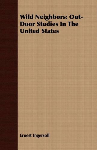 Cover for Ernest Ingersoll · Wild Neighbors: Out-door Studies in the United States (Pocketbok) (2008)