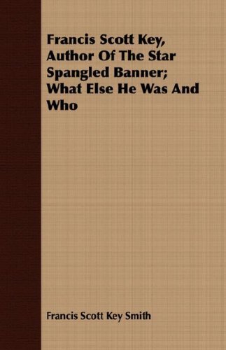 Cover for Francis Scott Key Smith · Francis Scott Key, Author of the Star Spangled Banner; What else He Was and Who (Taschenbuch) (2008)