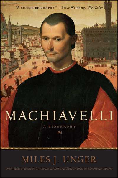 Cover for Miles J. Unger · Machiavelli: a Biography (Paperback Book) (2012)