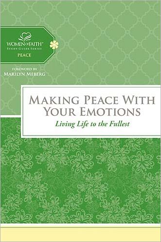 Cover for Women of Faith · Making Peace with Your Emotions: Living Life to the Fullest - Women of Faith Study Guide Series (Hardcover Book) (2012)