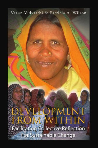 Patricia A. Wilson · Development from Within: Facilitating Collective Reflection for Sustainable Change (Paperback Book) (2008)