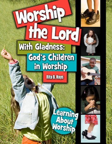 Cover for Rita B. Hays · Worship the Lord with Gladness: God's Children in Worship (Pocketbok) [Act Clr Cs edition] (2017)