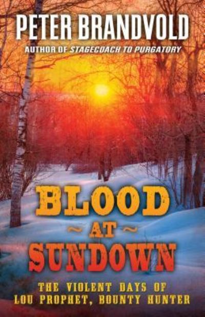 Cover for Peter Brandvold · Blood at Sundown The Violent Days of Lou Prophet, Bounty Hunter (Book) (2019)