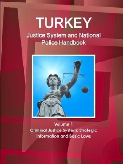 Cover for Inc Ibp · Turkey Justice System and National Police Handbook Volume 1 Criminal Justice System (Paperback Book) (2014)
