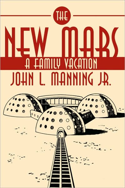 Cover for John Manning · The New Mars: a Family Vacation (Pocketbok) (2007)