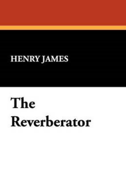 Cover for Henry Jr. James · The Reverberator (Paperback Book) (2008)