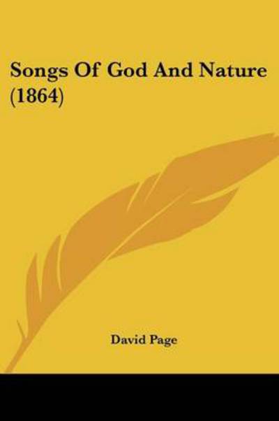 Songs of God and Nature (1864) - David Page - Kirjat - Kessinger Publishing - 9781437119305 - keskiviikko 1. lokakuuta 2008