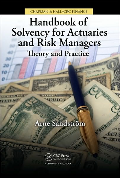 Cover for Arne Sandstrom · Handbook of Solvency for Actuaries and Risk Managers: Theory and Practice - Chapman &amp; Hall / CRC Finance Series (Hardcover Book) (2010)