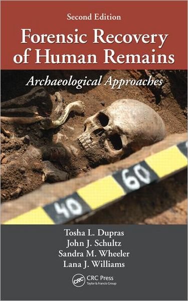Cover for Tosha L. Dupras · Forensic Recovery of Human Remains: Archaeological Approaches, Second Edition (Hardcover Book) (2011)