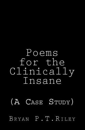 Cover for Bryan Riley · Poems for the Clinically Insane (Paperback Bog) (2009)