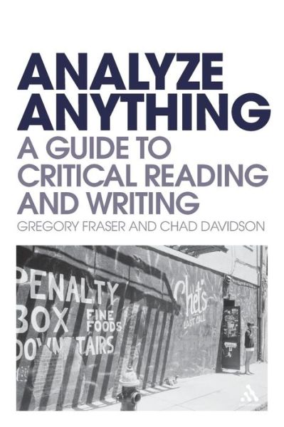 Cover for Fraser, Dr Gregory (USA) · Analyze Anything: A Guide to Critical Reading and Writing (Paperback Book) (2012)