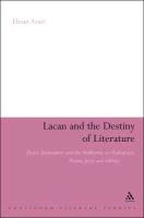 Cover for Ehsan Azari · Lacan and the Destiny of Literature: Desire, Jouissance and the Sinthome in Shakespeare, Donne, Joyce and Ashbery (Continuum Literary Studies) (Paperback Bog) (2011)