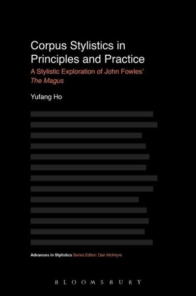 Cover for Yufang Ho · Corpus Stylistics in Principles and Practice: a Stylistic Exploration of John Fowles' the Magus - Advances in Stylistics (Paperback Book) (2013)