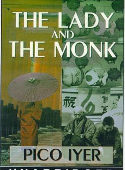 The Lady and The Monk - Pico Iyer - Audio Book - Blackstone Audio, Inc. - 9781441785305 - April 20, 2011