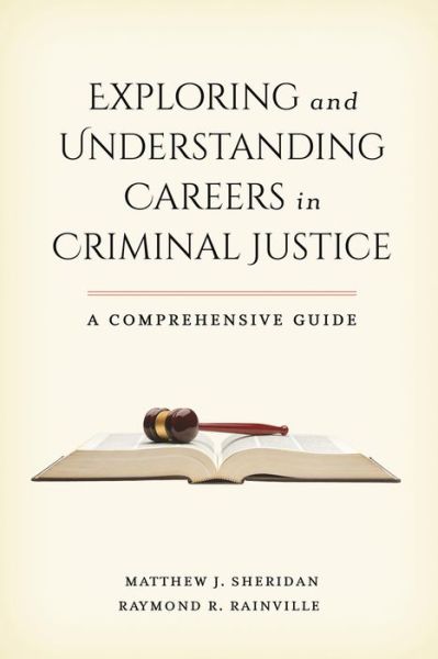 Cover for Matthew J. Sheridan · Exploring and Understanding Careers in Criminal Justice: A Comprehensive Guide (Hardcover Book) (2016)