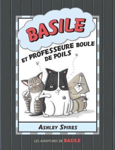 Cover for Ashley Spires · Les Aventures de Basile: N? 5 - Basile Et Professeure Boule de Poils (Paperback Bog) (2013)