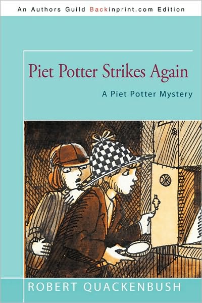 Piet Potter Strikes Again: A Piet Potter Mystery - Robert Quackenbush - Books - iUniverse - 9781450215305 - August 20, 2010