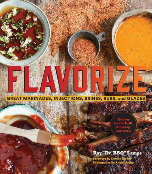 Cover for Ray Lampe · Flavorize: Great Marinades, Injections, Brines, Rubs, and Glazes (Hardcover Book) (2015)