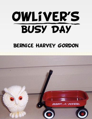 Cover for Bernice Harvey Gordon · Owliver's Busy Day (Paperback Book) (2010)