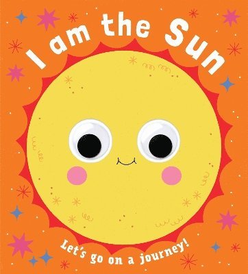 Cover for Googly Eyes: I Am the Sun - Googly Eyes (Board book) [UK Edition, Co-edition edition] (2025)