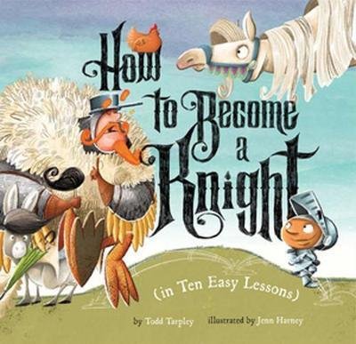 Cover for Todd Tarpley · How to Become a Knight (in Ten Easy Lessons) (Innbunden bok) (2018)