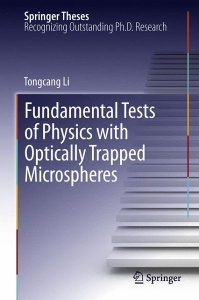 Cover for Tongcang Li · Fundamental Tests of Physics with Optically Trapped Microspheres - Springer Theses (Hardcover bog) [2013 edition] (2012)