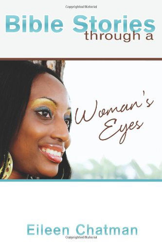 Cover for Eileen Chatman · Bible Stories Through a Woman's Eyes (Paperback Book) [Lrg edition] (2011)