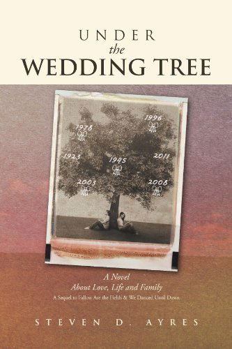 Cover for Steven D Ayres · Under the Wedding Tree: a Sequel to Fallow Are the Fields &amp; We Danced Until Dawn (Paperback Book) (2012)