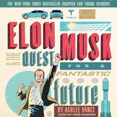 Cover for Ashlee Vance · Elon Musk and the Quest for a Fantastic Future Young Readers' Edition (MP3-CD) (2017)