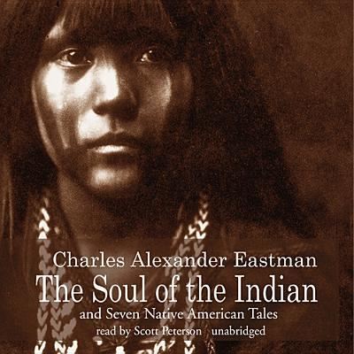 Cover for Charles Alexander Eastman · The Soul of the Indian and Seven Native American Tales (CD) (2013)