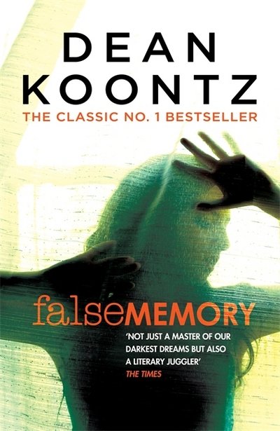 Cover for Dean Koontz · False Memory: A thriller that plays terrifying tricks with your mind… (Paperback Book) (2017)