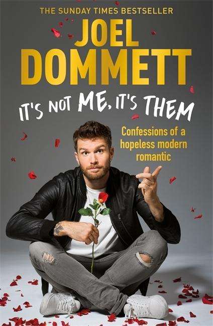 Cover for Joel Dommett · It's Not Me, It's Them: Confessions of a hopeless modern romantic - THE SUNDAY TIMES BESTSELLER (Paperback Book) (2018)