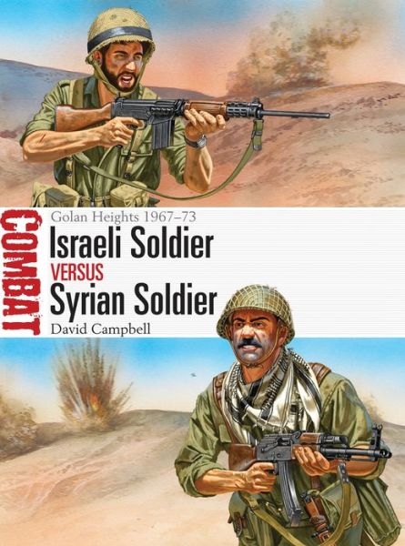 Cover for David Campbell · Israeli Soldier vs Syrian Soldier: Golan Heights 1967–73 - Combat (Paperback Book) (2016)