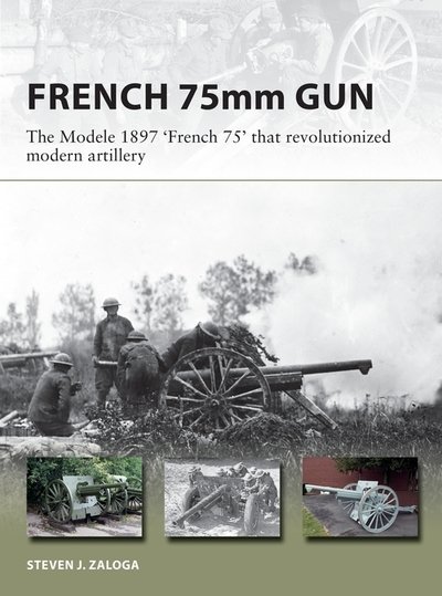 Cover for Steven J. Zaloga · The French 75: The 75mm M1897 field gun that revolutionized modern artillery - New Vanguard (Paperback Bog) (2020)