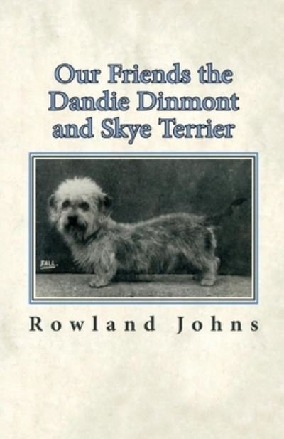 Cover for Rowland Johns · Our Friends the Dandie Dinmont and Skye Terrier (Paperback Book) (2017)