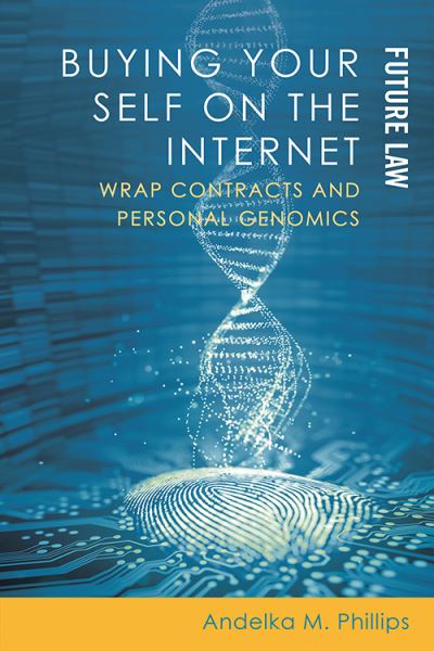 Cover for Andelka M. Phillips · Buying your Self on the Internet: Wrap Contracts and Personal Genomics (Paperback Book) (2021)