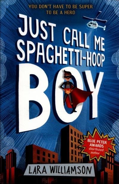 Cover for Lara Williamson · Just Call Me Spaghetti-Hoop Boy (Paperback Book) (2017)