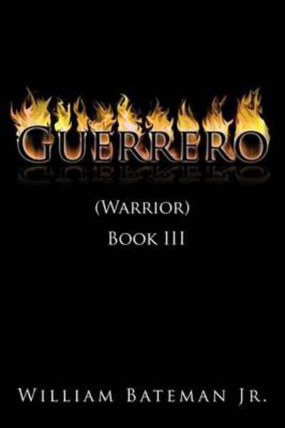 Cover for Bateman, William, Jr. · Guerrero: (Warrior) Book III (Paperback Book) (2012)