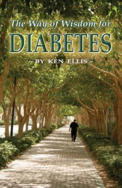 Cover for Ken Ellis · The Way of Wisdom for Diabetes: Cope with Stress, Move More, Lose Weight and Keep Hope Alive (Paperback Book) (2012)