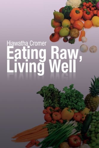 Cover for Hiawatha Cromer · Eating Raw, Living Well (Pocketbok) (2012)