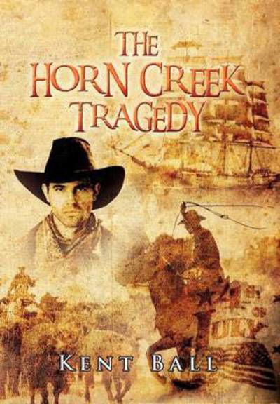 Cover for Kent Ball · The Horn Creek Tragedy (Innbunden bok) (2012)
