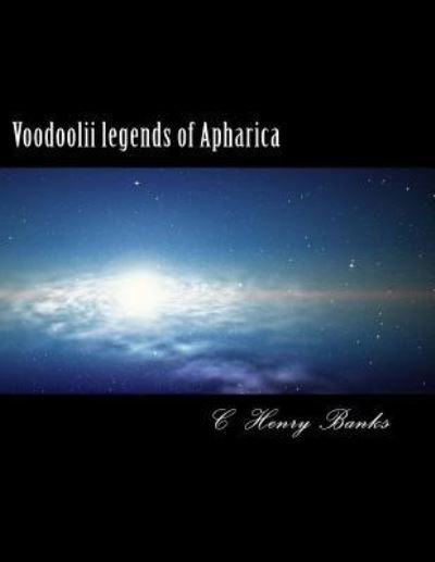 Cover for C Henry Banks · Voodoolii Legends of Apharica: and the Mysteries of Light (Paperback Bog) (2012)