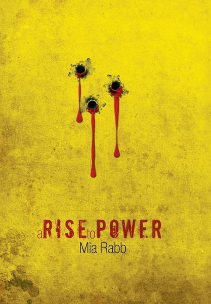 Cover for Mia Rabb · A Rise to Power (Hardcover Book) (2013)