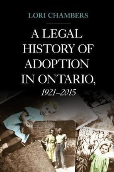 Cover for Lori Chambers · A Legal History of Adoption in Ontario, 1921-2015 - Osgoode Society for Canadian Legal History (Paperback Book) (2018)