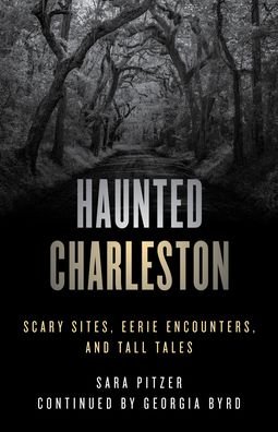 Cover for Sara Pitzer · Haunted Charleston: Scary Sites, Eerie Encounters, and Tall Tales - Haunted (Paperback Book) [Second edition] (2023)