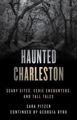 Cover for Sara Pitzer · Haunted Charleston: Scary Sites, Eerie Encounters, and Tall Tales - Haunted (Paperback Book) [Second edition] (2023)