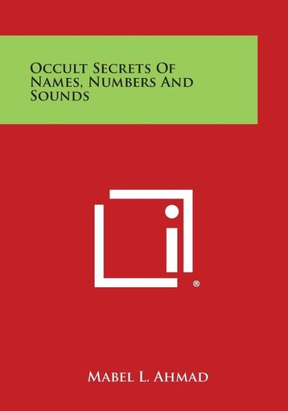 Cover for Mabel L Ahmad · Occult Secrets of Names, Numbers and Sounds (Paperback Book) (2013)